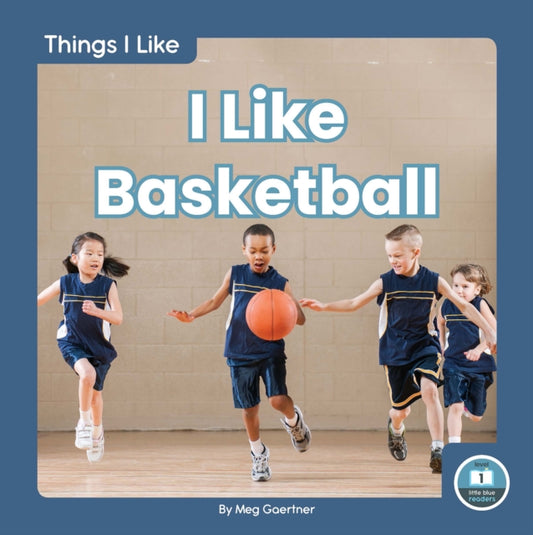 Book cover of: I Like Basketball. By: Meg Gaertner