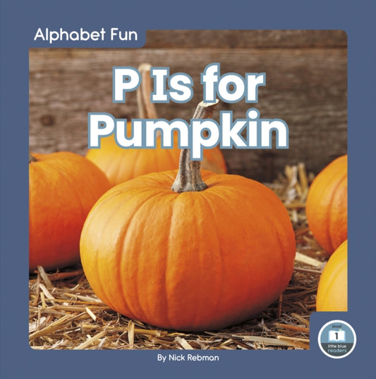 Book cover of: P Is for Pumpkin. By: Nick Rebman
