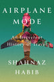 Book cover of: Airplane Mode. By: Shahnaz Habib