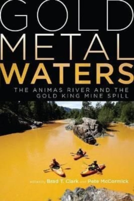 Book cover of: Gold Metal Waters. By: Brad T. Clark