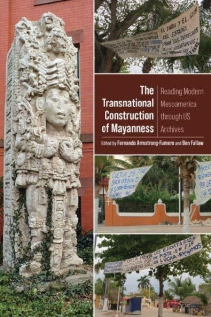 Book cover of: Transnational Construction of Mayanness. By: Fernando Armstrong-Fumero