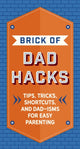 Book cover of: Brick of Dad Hacks. By: Editors of Editors of Applesauce Press