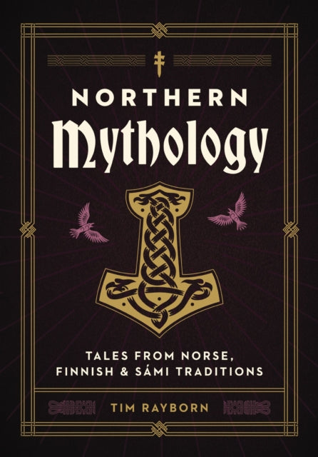 Northern Mythology, Tales from Norse, Finnish, and Sami Traditions 9781646434619 Tim Rayborn