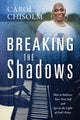 Book cover of: Breaking The Shadows. By: Carol Chisolm