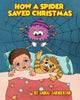Book cover of: How A Spider Saved Christmas. By: Covenant Books