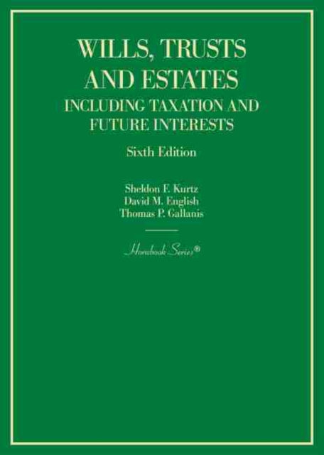 Book cover of: Wills, Trusts and Estates Including Taxation and Future Interests. By: Sheldon Kurtz