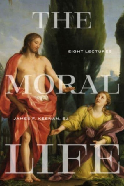 Book cover of: Moral Life. By: James F. Keenan