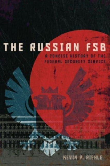 Book cover of: Russian FSB. By: Kevin P. Riehle