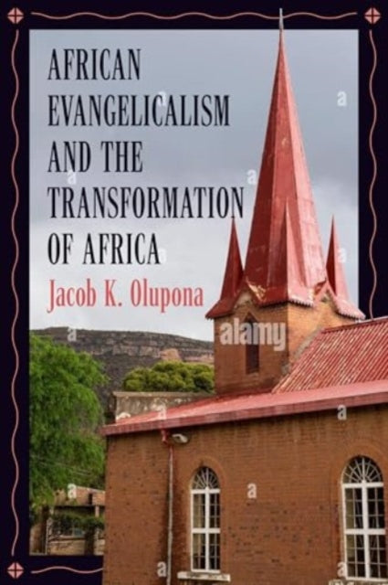 Book cover of: African Evangelicalism and the Transformation of Africa. By: Jacob K. Olupona