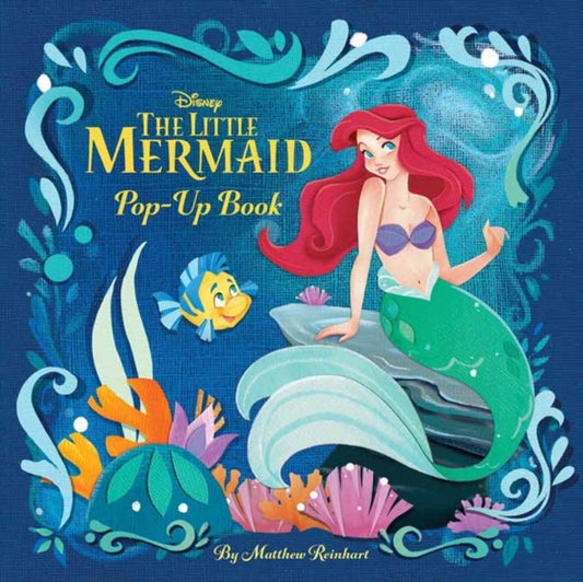 Disney Princess: The Little Mermaid Pop-Up Book to Disney, The Little Mermaid Pop-Up Book 9781647227593 Matthew Reinhart