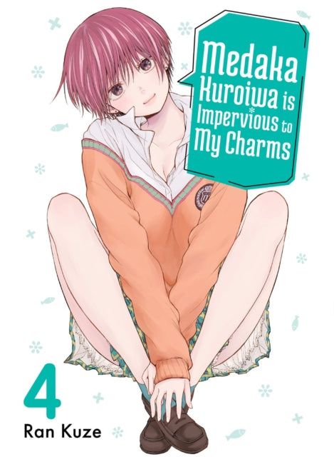Book cover of: Medaka Kuroiwa Is Impervious to My Charms 4. By: Ran Kuze