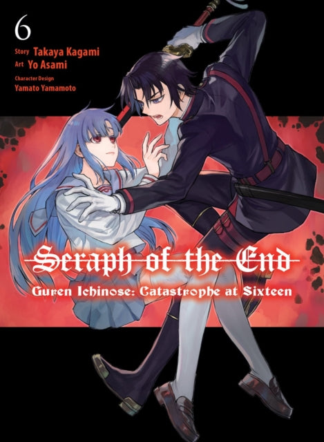 Book cover of: Seraph of the End: Guren Ichinose: Catastrophe at Sixteen (manga) 6. By: Takaya Kagami