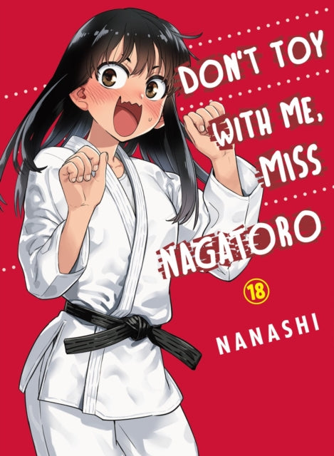Book cover of: Don't Toy with Me, Miss Nagatoro, Volume 18. By: Nanashi