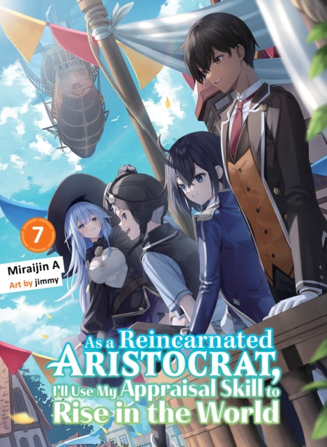 Book cover of: As a Reincarnated Aristocrat, I'll Use My Appraisal Skill to Rise in the World 7 (light novel)