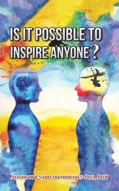Book cover of: Is It Possible to Inspire Anyone?. By: Antonio Evaristo Morales-Pita