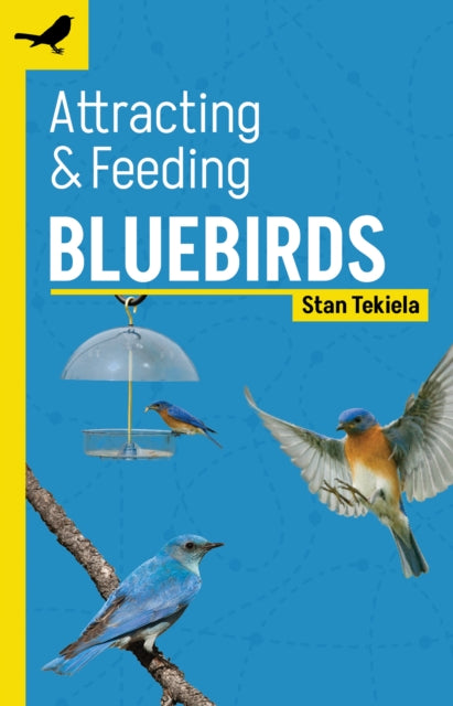 Book cover of: Attracting & Feeding Bluebirds. By: Stan Tekiela