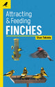 Book cover of: Attracting & Feeding Finches. By: Stan Tekiela