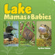 Book cover of: Lake Mamas and Babies. By: Stan Tekiela
