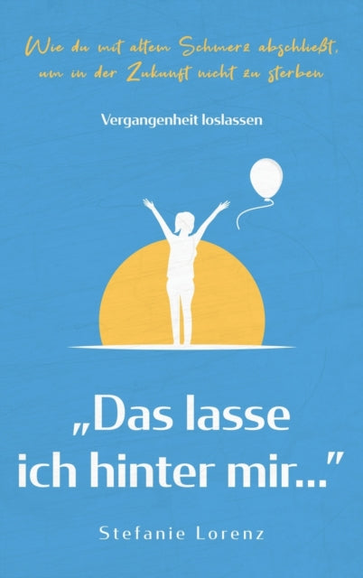 Book cover of: Vergangenheit loslassen. By: Stefanie Lorenz