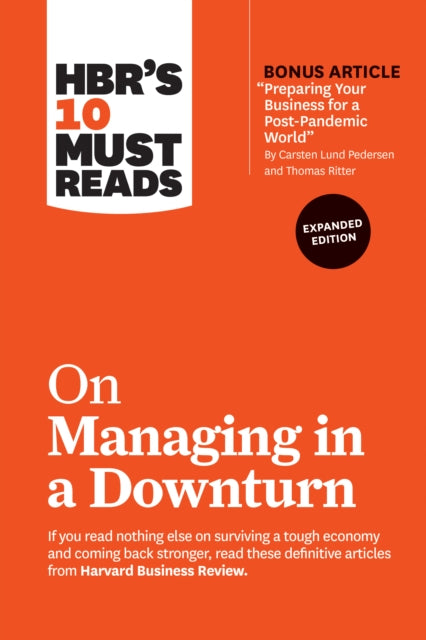 Book cover of: HBR's 10 Must Reads on Managing in a Downturn, Expanded Edition (with bonus article "Preparing Your Business for a Post-Pandemic World" by Carsten Lund Pedersen and Thomas Ritter). By: Harvard Business Review