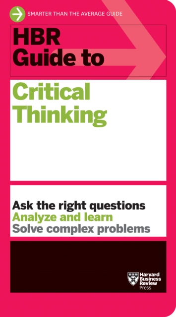 Book cover of: HBR Guide to Critical Thinking. By: Harvard Business Review Harvard Business Review