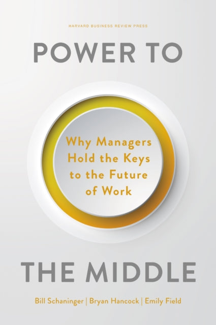 Book cover of: Power to the Middle. By: Bill Schaninger