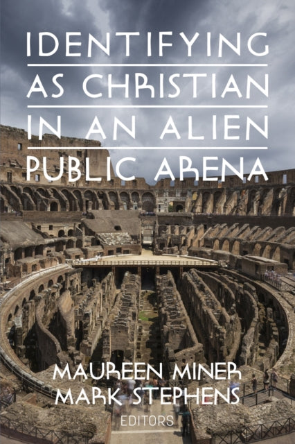 Book cover of: Identifying as Christian in an Alien Public Arena. By: Maureen Miner