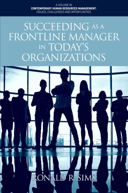 Book cover of: Succeeding as a Frontline Manager in Today's Organizations. By: Ronald R. Sims