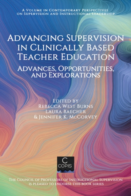 Book cover of: Advancing Supervision in Clinically Based Teacher Education. By: Rebecca West Burns