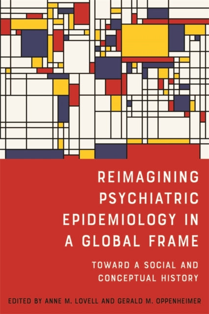 Book cover of: Reimagining Psychiatric Epidemiology in a Global Frame. By: Anne M. Lovell