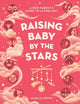 Book cover of: Raising Baby by the Stars. By: Maressa Brown