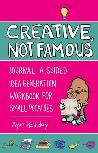 Book cover of: Creative, Not Famous Activity Book. By: Ayun Halliday