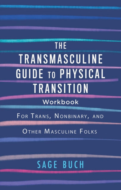 Book cover of: Transmasculine Guide to Physical Transition Workbook. By: Sage Buch