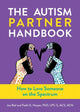 Autism Partner Handbook, How to Love Someone on the Spectrum 9781648411724 Joe Biel