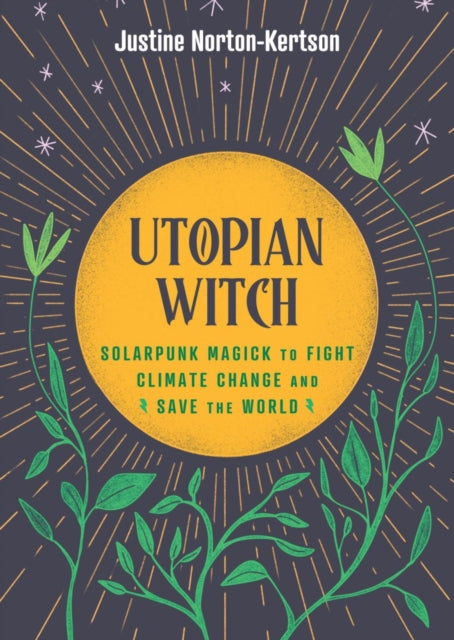 Book cover of: Utopian Witch. By: Justine Norton-Kertson