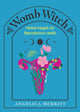 Book cover of: Womb Witch. By: Angelica Merritt