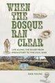 Book cover of: When the Bosque Ran Clear. By: Dan Young