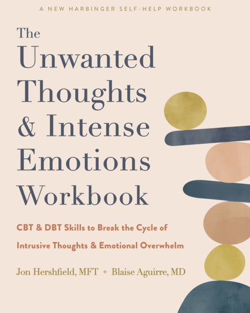 Book cover of: The Unwanted Thoughts and Intense Emotions Workbook. By: Jon Hershfield