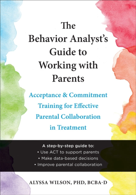 Book cover of: The Behavior Analyst's Guide to Working with Parents. By: Alyssa Wilson
