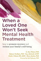 Book cover of: When a Loved One Won't Seek Mental Health Treatment. By: C. Alec Pollard