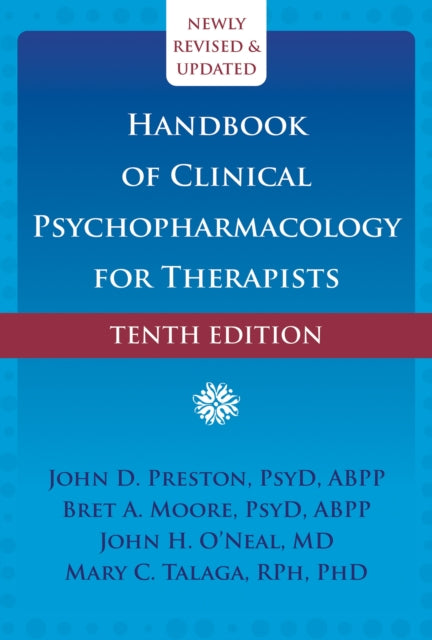 Book cover of: Handbook of Clinical Psychopharmacology for Therapists (Tenth Edition). By: Bret A. Moore