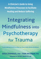 Book cover of: Integrating Mindfulness into Psychotherapy for Trauma. By: Noga Zerubavel