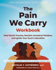 Book cover of: The Pain We Carry Workbook