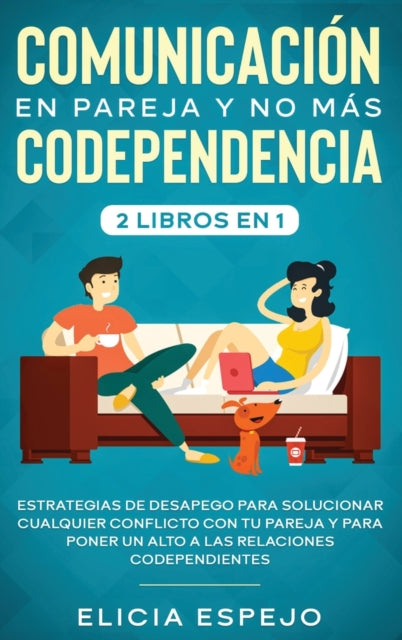 Book cover of: Comunicacion en pareja y no mas codependencia 2 libros en 1