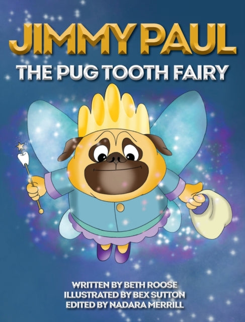 Book cover of: Jimmy Paul The Pug Tooth Fairy. By: Beth Roose
