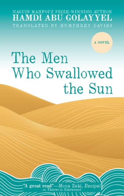 Book cover of: Men Who Swallowed the Sun. By: Hamdi Abu Golayyel