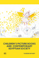 Book cover of: Children’s Picture Books and Contemporary Egyptian Society. By: Yasmine Motawy