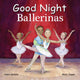 Book cover of: Good Night Ballerinas. By: Adam Gamble