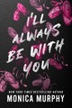 Book cover of: I'll Always Be With You. By: Monica Murphy