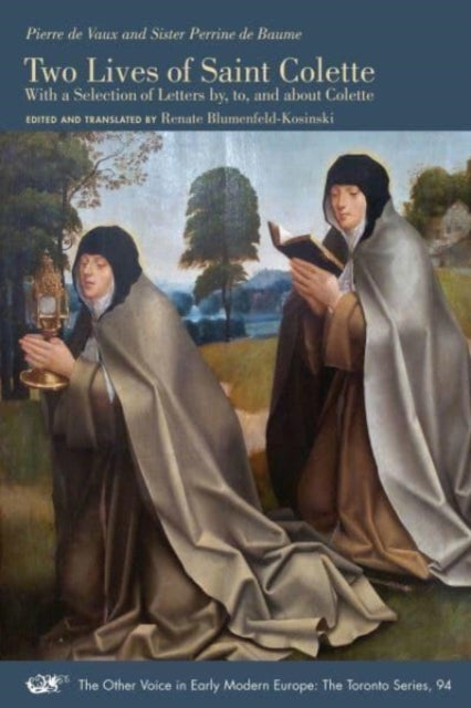 Book cover of: Two Lives of Saint Colette – With a Selection of Letters by, to, and about Colette. By: Pierre De Vaux